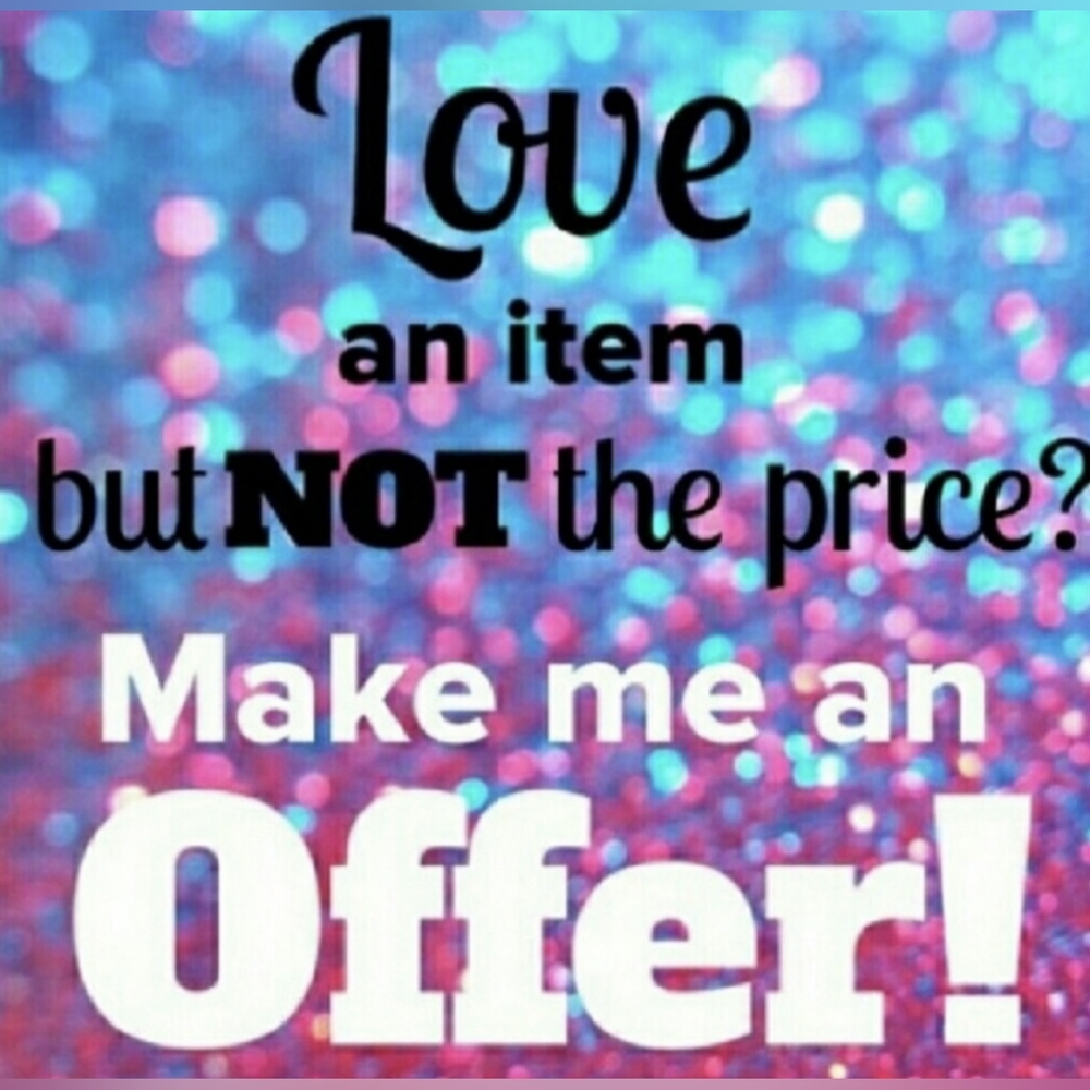 OFFERS ARE ALWAYS WELCOME!